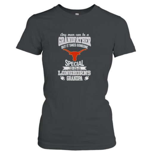 Any man can be a Grandfather but it takes someone special to be a Texas Longhorns shirt T-Shirt Hoodie