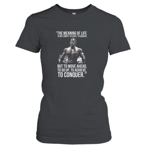 Arnold Schwarzenegger Arnie Conquer Quote shirt T-Shirt Hoodie