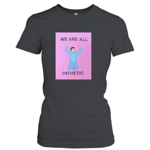 Art We Are All Pathetic Joan Cornella shirt T-Shirt Hoodie