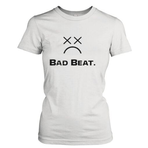 Bad beat  T-Shirt Hoodies