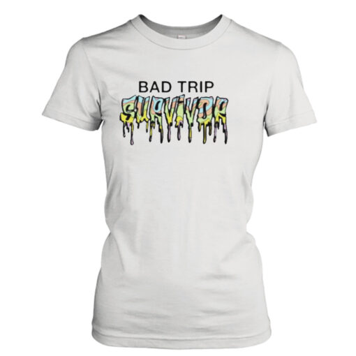 Bad trip survivor shirt T-Shirt Hoodie