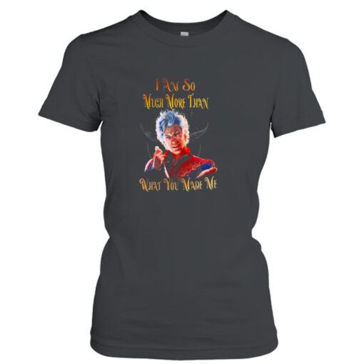 Baldur’s Gate I Am So Much More Than What You Made Me  T-Shirt Hoodie