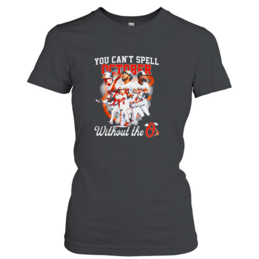 Baltimore Orioles You Can’t Spell October Without The O’s t-shirt T-Shirt Hoodie