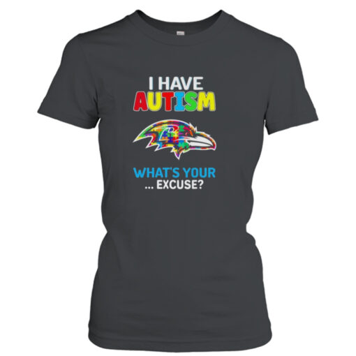 Baltimore Ravens I Have Autism What’s Your Excuse T- T-Shirt Hoodie