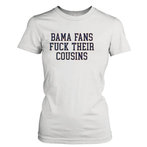 Bama fans fuck cousins shirt T-Shirt Hoodie