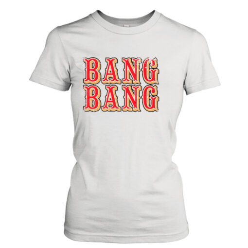 Bang Bang San Francisco shirt T-Shirt Hoodie