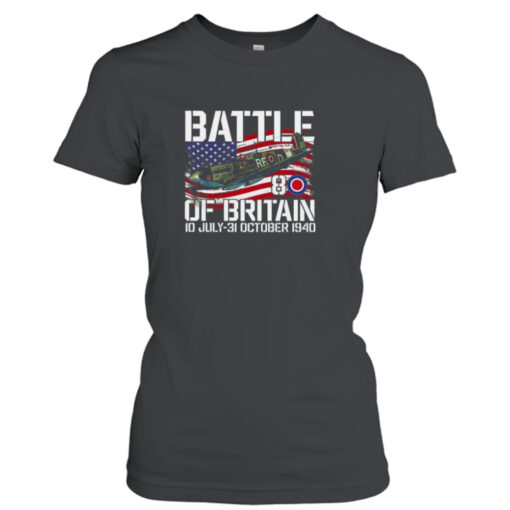 Battle Of Britain 10 July To 31 October 1940 Ww2 Fighter Jet British Airforce T- T-Shirt Hoodie