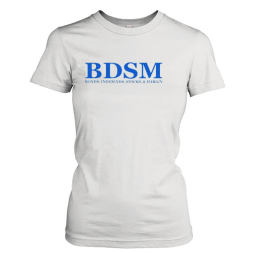 Bdsm bonds indidends stocks and margin shirt T-Shirt Hoodie