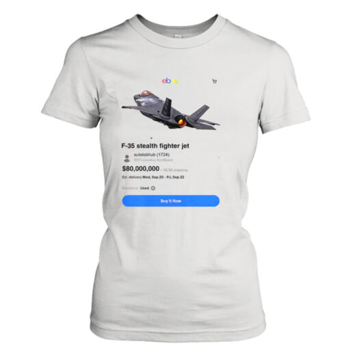 Best Meme Of The Day F-35 Stealth Fighter Jet On Ebay Funny T- T-Shirt Hoodie