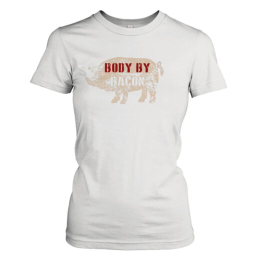 Body By Bacon shirt T-Shirt Hoodie