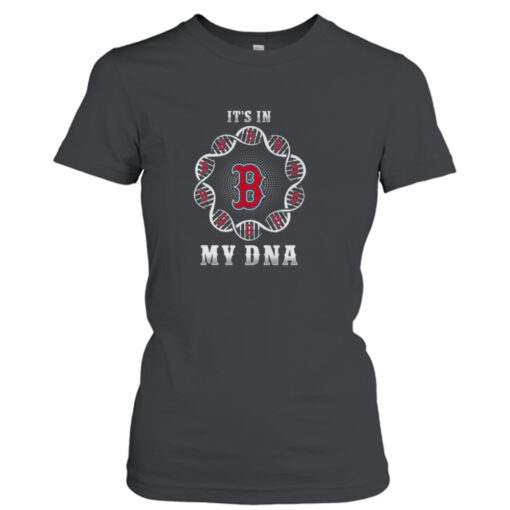 Boston Red Sox It’s In My DNA 2023 shirt T-Shirt Hoodie