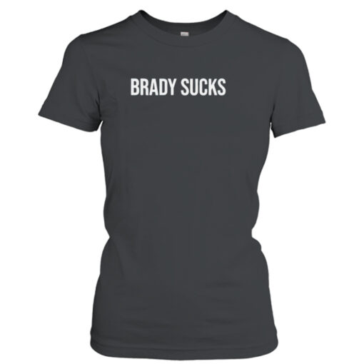 Brady sucks shirt T-Shirt Hoodie