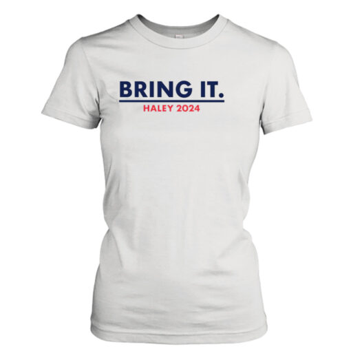 Bring it haley 2024 shirt T-Shirt Hoodie