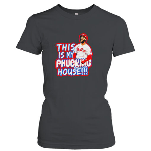 Bryce Harper My Phucking House no spray  T-Shirt Hoodies