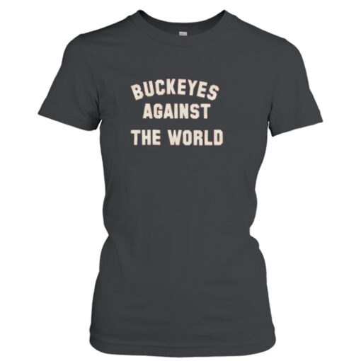 Buckeyes against the world shirt T-Shirt Hoodie