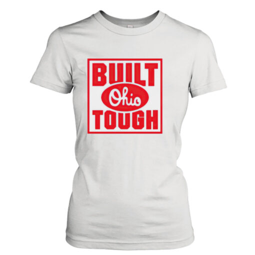 Built Ohio tough shirt T-Shirt Hoodie