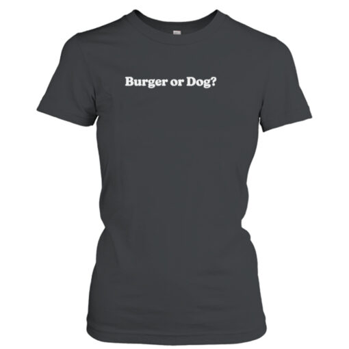 Burger or dog  T-Shirt Hoodies