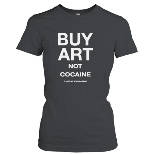 But art not cocaine shirt T-Shirt Hoodie