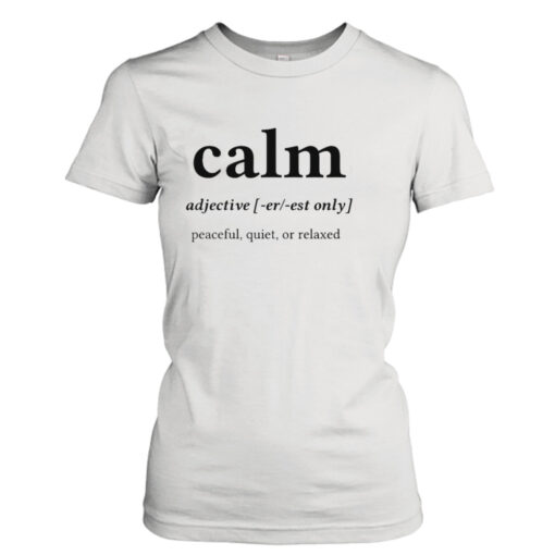 Calm Word Definition Center Black Text shirt T-Shirt Hoodie