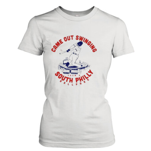 Came Out Swinging South Philly T-shirt T-Shirt Hoodie