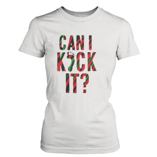 Can I Kick It shirt T-Shirt Hoodie