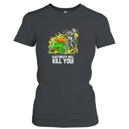 Electricity will kill you T- T-Shirt Hoodies