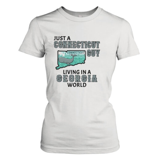 Just a Connecticut guy living in a Georgia world T-shirt T-Shirt Hoodie