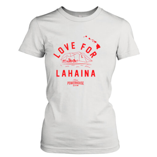 Love for lahaina maui powerhouse gym T-shirt T-Shirt Hoodie