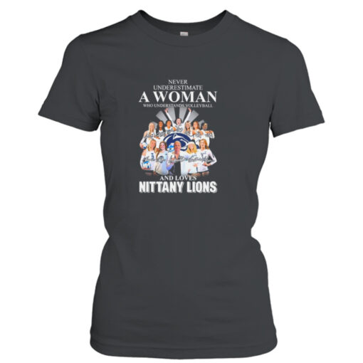 Never Underestimate A Woman Who Understands Volleyball And Loves Penn State Nittany Lions Signatures shirt T-Shirt Hoodie