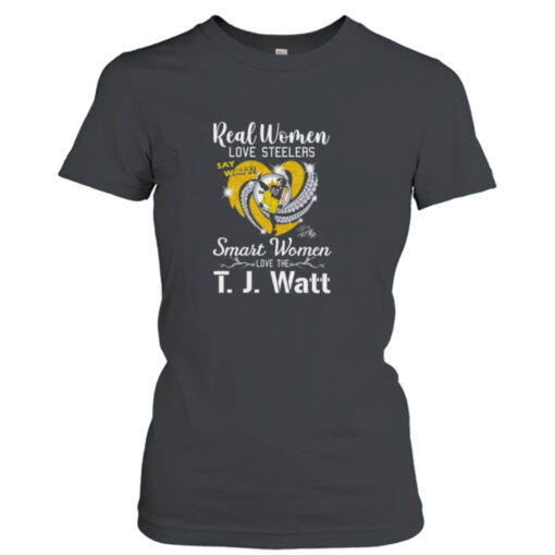 Real Women Love Steelers Smart Women Love The T J Watt Say Watt Signature T-shirt T-Shirt Hoodie