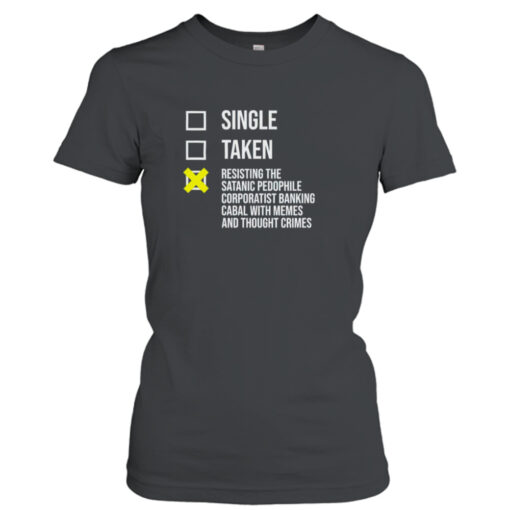 Single Taken Resisting The Satanic Pedophile Corporatist Banking  T-Shirt Hoodie