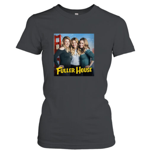 Sisters Stick Together Fuller House Cast  T-Shirt Hoodies