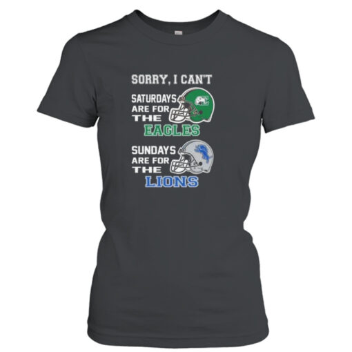 Sorry I Can’t Saturdays Are For The Eastern Michigan Eagles Sundays Are For The Detroit Lions 2023 shirt T-Shirt Hoodie