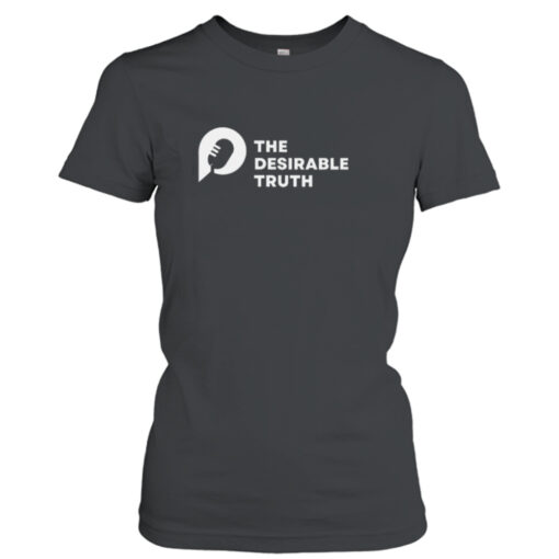 The Desirable Truth T-shirt T-Shirt Hoodie