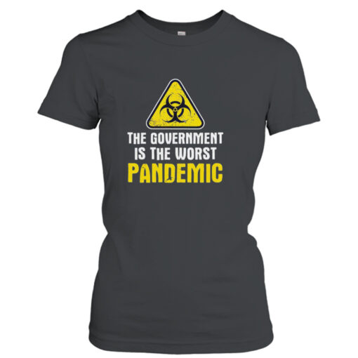 The Government Is The Worst Pandemic T-Shirt Hoodie