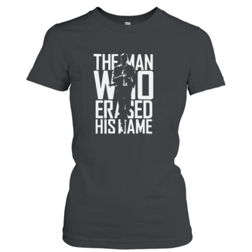 The Man Who Erased His Name  T-Shirt Hoodie