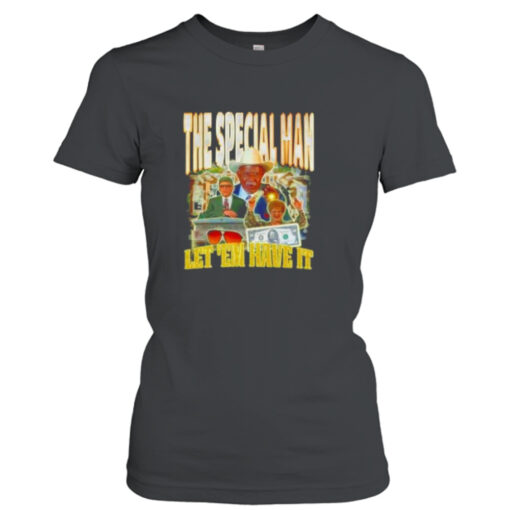 the special man let ’em have it  T-Shirt Hoodies