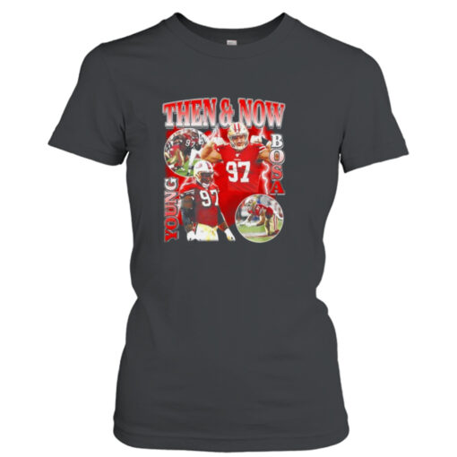 Then And Now Young Bosa T-shirt T-Shirt Hoodie