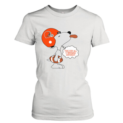 This For All U Browns Haters shirt T-Shirt Hoodie