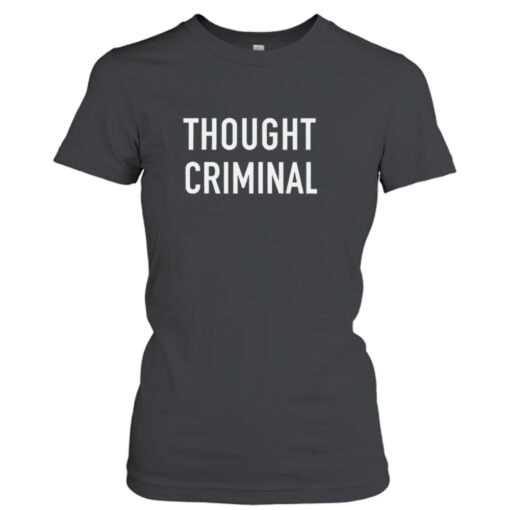 Thought criminal T-shirt T-Shirt Hoodie