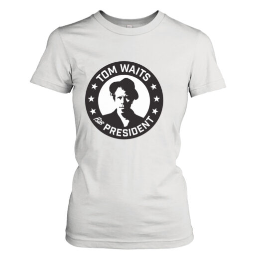 Tom Waits for President logo shirt T-Shirt Hoodie