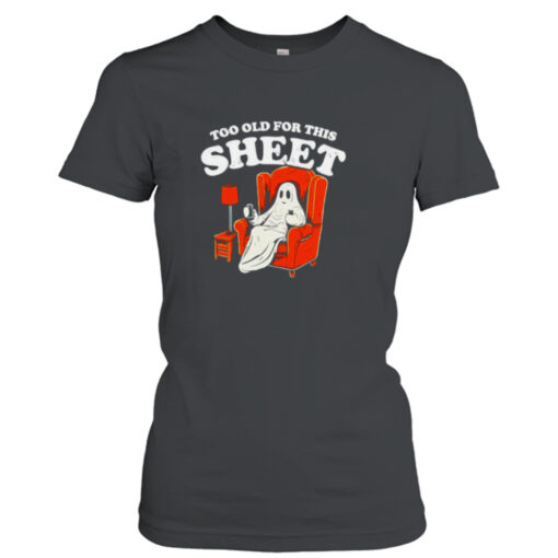 Too old for this sheet Boo Halloween shirt T-Shirt Hoodie