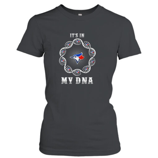 Toronto Blue Jays It’s In My DNA 2023 shirt T-Shirt Hoodie