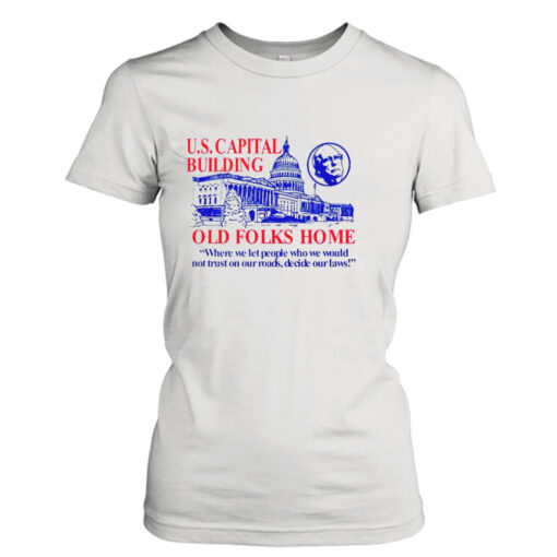 Us Capital Building Old Folks Home  T-Shirt Hoodie