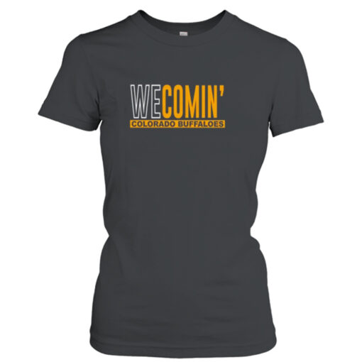 We Comin’ Colorado Buffaloes Text 2023  T-Shirt Hoodie