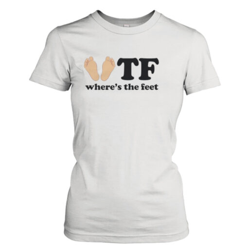 Where the feet  T-Shirt Hoodies