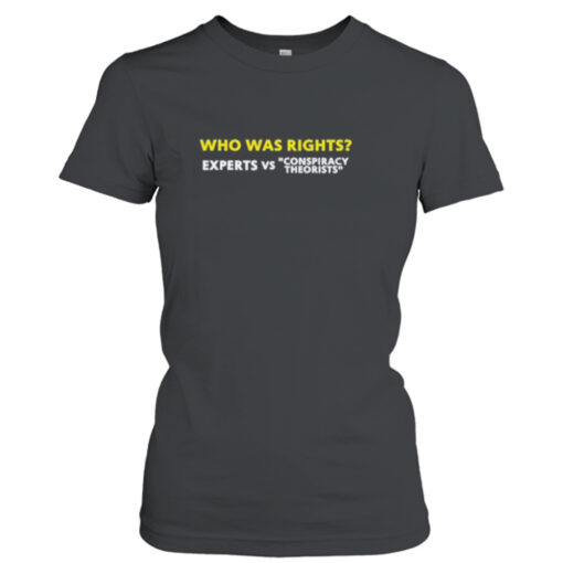 Who was rights expert vs conspiracy theorists shirt T-Shirt Hoodie