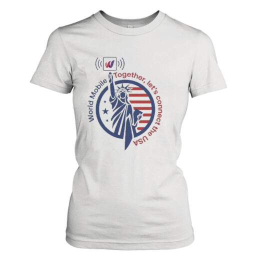 world Mobile Together Let’s Connect The Usa  T-Shirt Hoodie