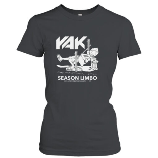 Yak Season Limbo Just After 10 But Not Exactly 11 Yet  T-Shirt Hoodie