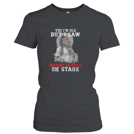 Yes Im Old But I Saw Michael Jackson On The Stage Signature 2023  T-Shirt Hoodie